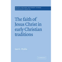 The Faith of Jesus Christ in Early Christian Traditions - Paperback