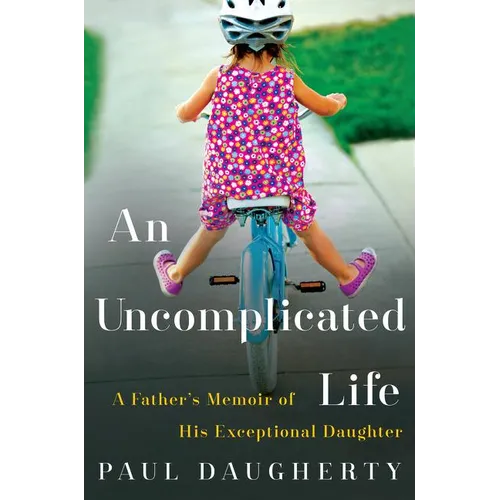 An Uncomplicated Life: A Father's Memoir of His Exceptional Daughter