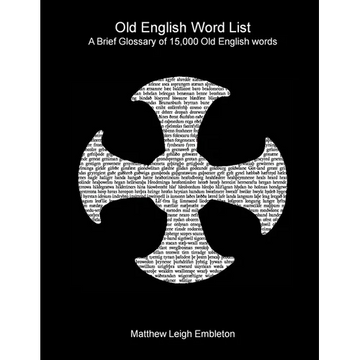 Old English Word List: A Brief Glossary of 15,000 words - Paperback
