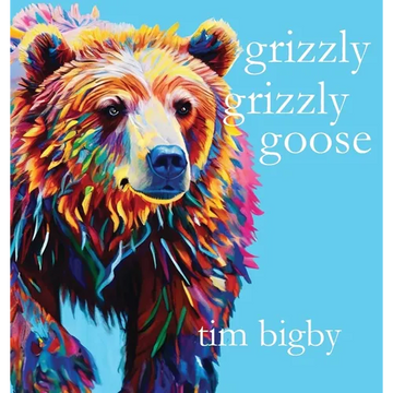 Grizzly Grizzly Goose - Hardcover