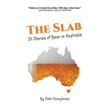 The Slab: 24 Stories of Beer in Australia - Paperback