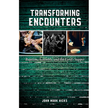 Transforming Encounters: Baptism, Assembly, and the Lord's Supper - Paperback