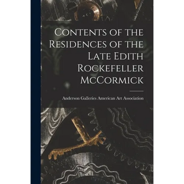 Contents of the Residences of the Late Edith Rockefeller McCormick - Paperback