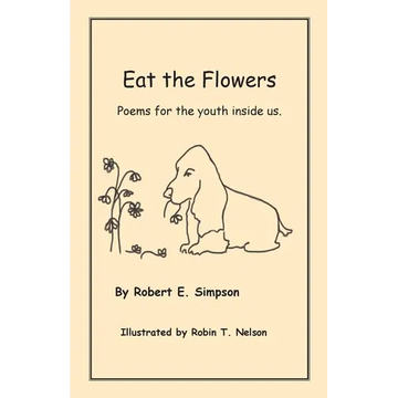 Eat the Flowers: Poems for the youth inside us - Paperback