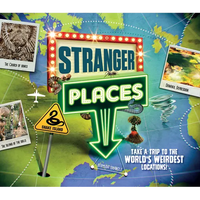 Stranger Places: Take a Trip to the World's Weirdest Locations! - Paperback