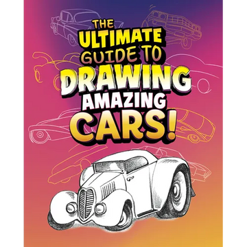 The Ultimate Guide to Drawing Amazing Cars! - Library Binding