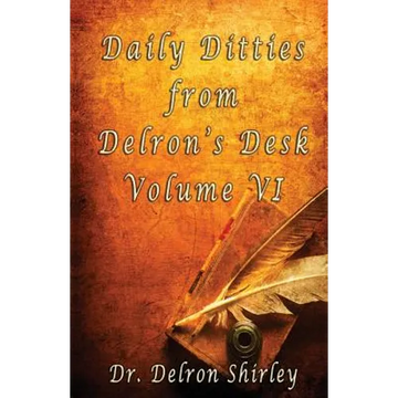 Daily Ditties from Delron's Desk Volume VI - Paperback