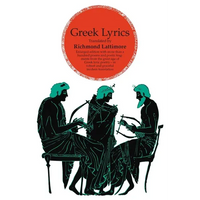 Greek Lyrics, Second Edition: More than a Hundred Poems and Poetic Fragments from the Great Age of Greek Lyric Poetry - Paperback