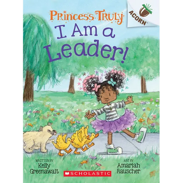 I Am a Leader!: An Acorn Book (Princess Truly #9): Volume 9 - Paperback