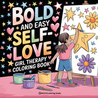 Bold and Easy Self-Love Girl Therapy Coloring Book: Empowerment Stress Relief Coloring - Paperback