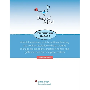Peace of Mind Core Curriculum for Grades 1 and 2: Mindfulness-Based Social Emotional Learning and Conflict Resolution to Help Students Manage Big Emot - Paperback