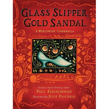 Glass Slipper, Gold Sandal: A Worldwide Cinderella: A Worldwide Cinderella - Hardcover