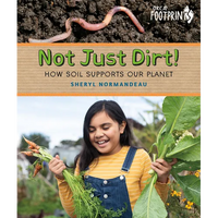 Not Just Dirt!: How Soil Supports Our Planet - Hardcover