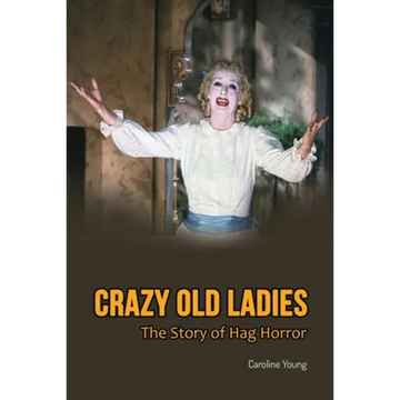 Crazy Old Ladies: The Story of Hag Horror - Paperback