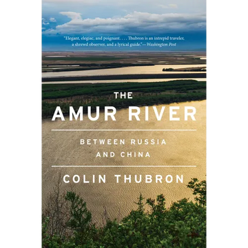 The Amur River: Between Russia and China - Paperback