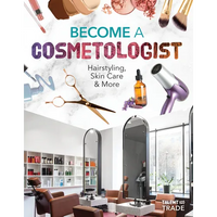 Become a Cosmetologist: Hairstyling, Skin Care & More: Hairstyling, Skin Care & More - Library Binding