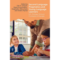 Second Language Pragmatics and Young Language Learners: EFL Primary School Contexts in Europe - Paperback