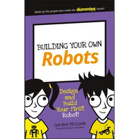 Building Your Own Robots: Design and Build Your First Robot! - Paperback