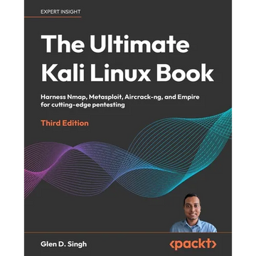 The Ultimate Kali Linux Book - Third Edition: Harness Nmap, Metasploit, Aircrack-ng, and Empire for cutting-edge pentesting - Paperback