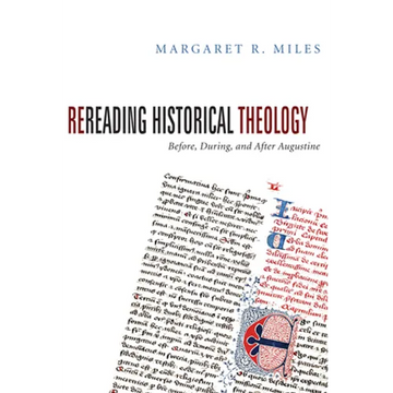 Rereading Historical Theology: Before, During, and After Augustine - Paperback