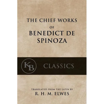 The Chief Works of Benedict de Spinoza: Volumes 1 and 2 - Paperback