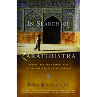 In Search of Zarathustra: Across Iran and Central Asia to Find the World's First Prophet - Paperback