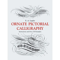 Ornate Pictorial Calligraphy: Instructions and Over 150 Examples - Paperback