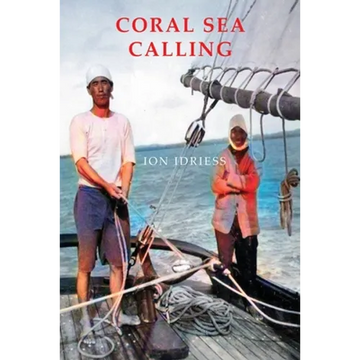 Coral Sea Calling: Pioneer Tales of Australia's Northern Waters - Paperback