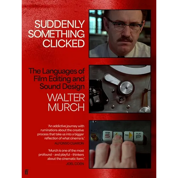 Suddenly Something Clicked: The Languages of Film Editing and Sound Design - Hardcover