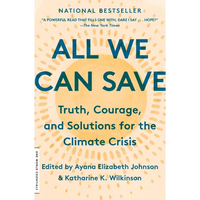 All We Can Save: Truth, Courage, and Solutions for the Climate Crisis - Paperback