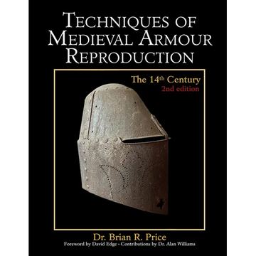 Techniques of Medieval Armour Reproduction: The 14th Century - Hardcover