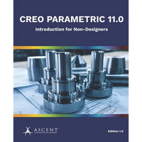 Creo Parametric 11.0: Introduction for Non-Designers - Paperback