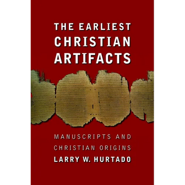 The Earliest Christian Artifacts: Manuscripts and Christian Origins - Paperback