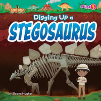 Digging Up a Stegosaurus - Library Binding