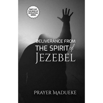 Deliverance from the Spirit of Jezebel - Paperback
