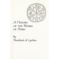 A History of the Monks of Syria by Theodoret of Cyrrhus: Volume 88 - Paperback