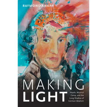 Making Light: Haydn, Musical Camp, and the Long Shadow of German Idealism - Paperback