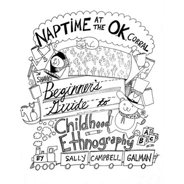 Naptime at the O.K. Corral: Shane's Beginner's Guide to Childhood Ethnography - Paperback