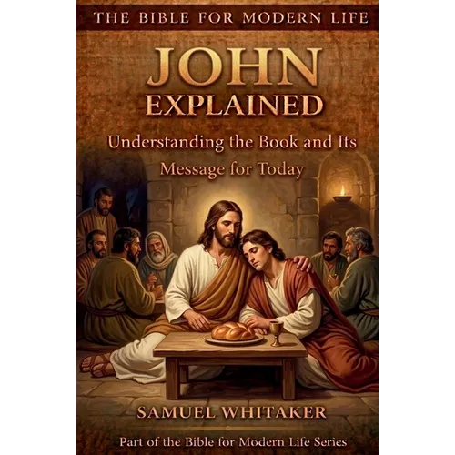 John Explained: Understanding the Book and Its Message for Today