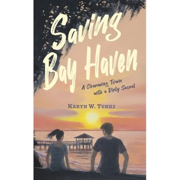 Saving Bay Haven: A Charming Town with a Dirty Secret - Paperback