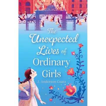 The Unexpected Lives of Ordinary Girls - Hardcover