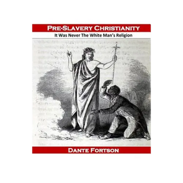 Pre-Slavery Christianity: It Was Never The White Man's Religion - Paperback