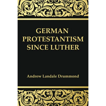 German Protestantism Since Luther - Paperback