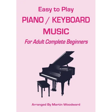 Easy-to-Play Piano / Keyboard Music: For Adult Complete Beginners - Paperback