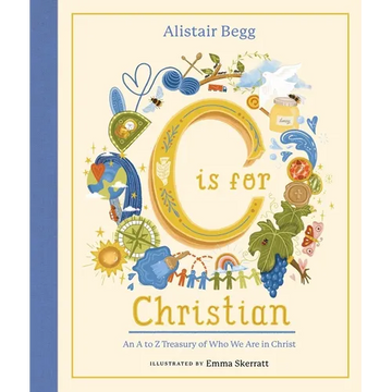 C Is for Christian: An A-Z Treasury of Who We Are in Christ - Hardcover