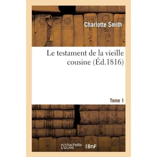 Le Testament de la Vieille Cousine. Tome 1
