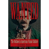 Wanted: The Outlaw in American Visual Culture - Paperback