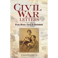 Civil War Letters: From Home, Camp & Battlefield - Paperback