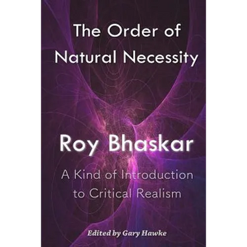The Order of Natural Necessity: A Kind of Introduction to Critical Realism - Paperback