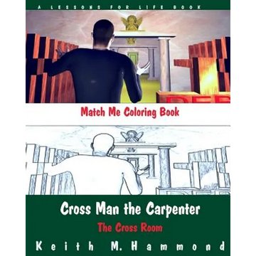 Cross Man the Carpenter: The Cross Room Match Me Coloring Book - Paperback